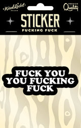 Sticker: Fuck You, You Fucking Fuck