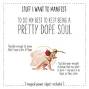 Manifest: Pretty Dope Soul