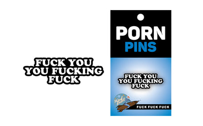 Pin: Fuck you, You Fucking Fuck